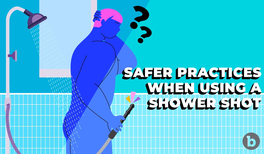 Safer Practices When Douching With a Shower Shot - BVIBE
